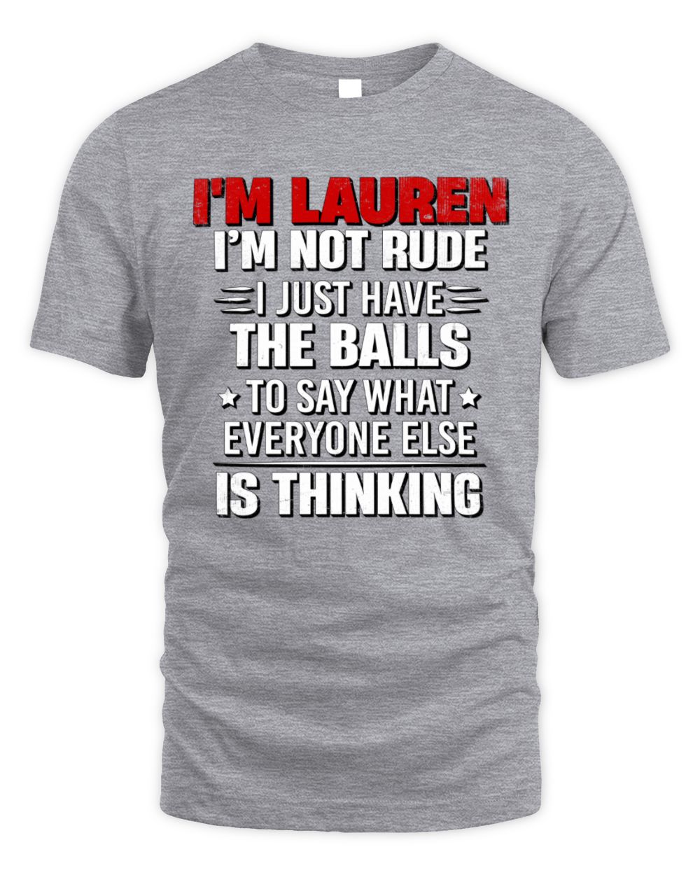 I'm Name I'm Not Rude I Just Have The Balls Funny T-Shirt LAUREN M1-46 / Unisex Standard T-Shirt / sport grey
