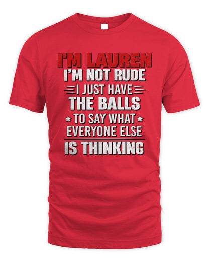 I'm Name I'm Not Rude I Just Have The Balls Funny T-Shirt LAUREN M1-46 / Unisex Standard T-Shirt / red