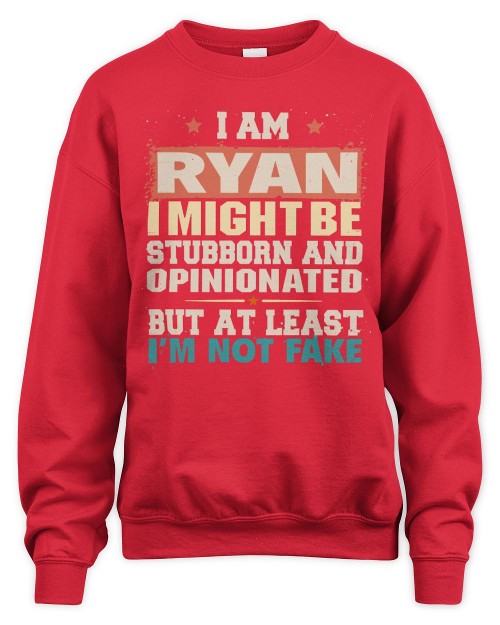 I Am Name I Might Be Stubborn and Opinionated Graphic T-Shirt RYAN M1-72 / Unisex Sweatshirt / red