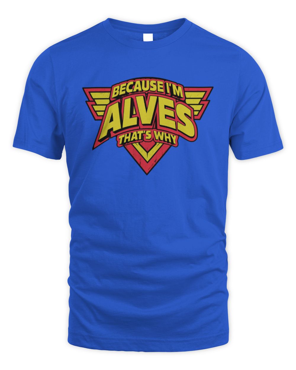 Because I'm Name That's Why Red and Yellow Logo Graphic T-Shirt ALVES M1-75 / Unisex Standard T-Shirt / royal