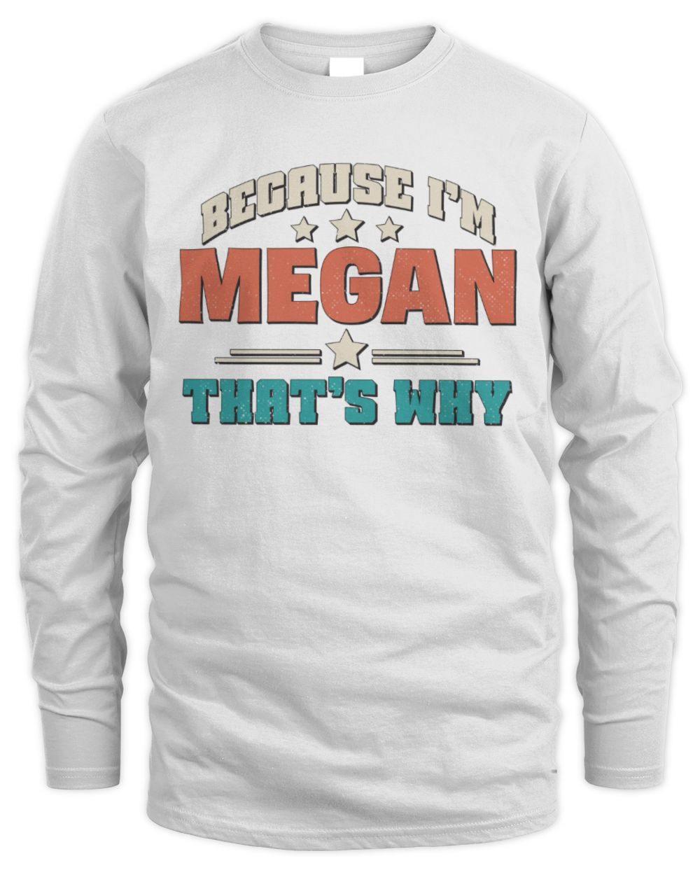 Because I'm Name That's Why Personalized Retro Shirt MEGAN-49 / Men's Long Sleeved T-Shirt / white