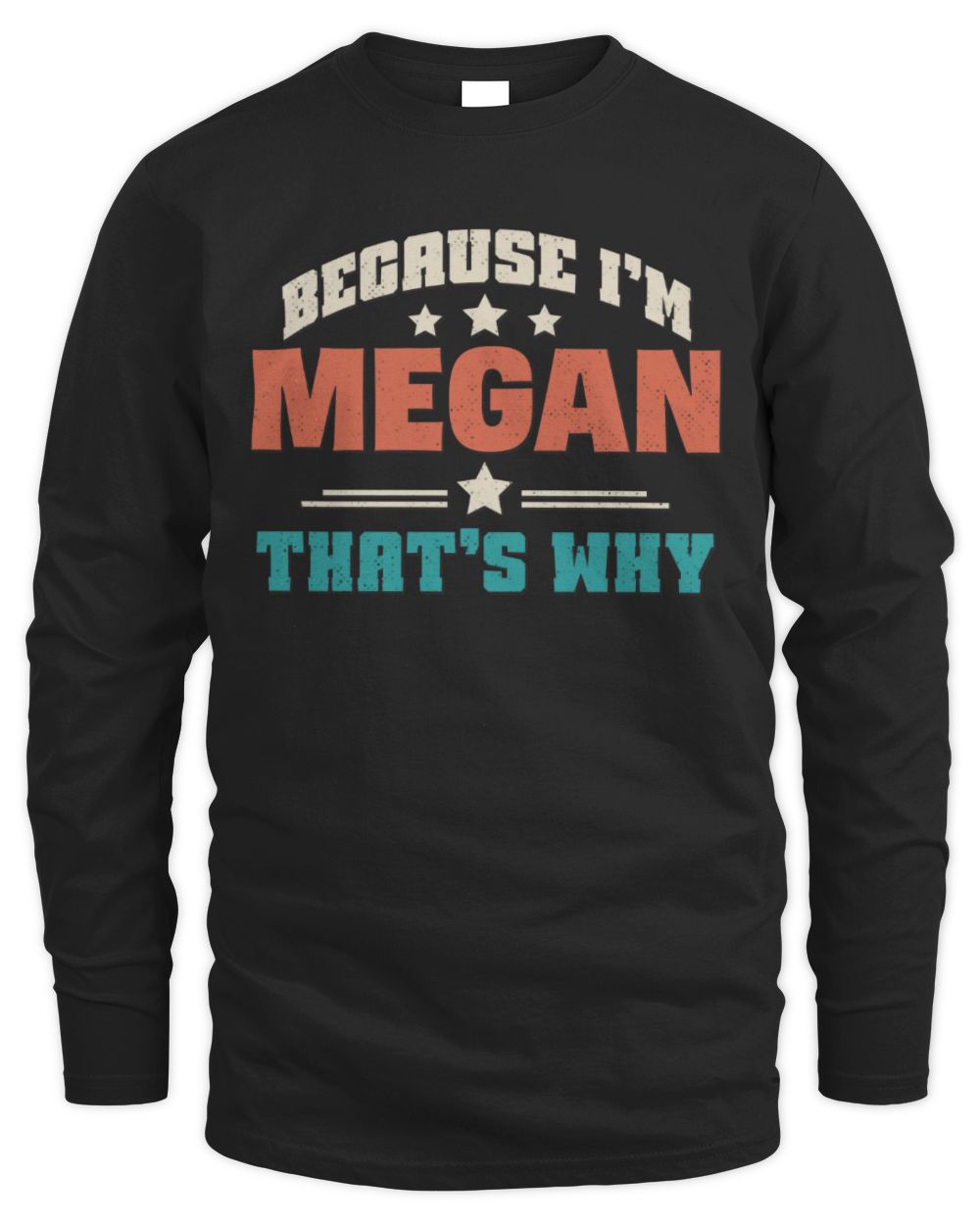 Because I'm Name That's Why Personalized Retro Shirt MEGAN-49 / Men's Long Sleeved T-Shirt / black