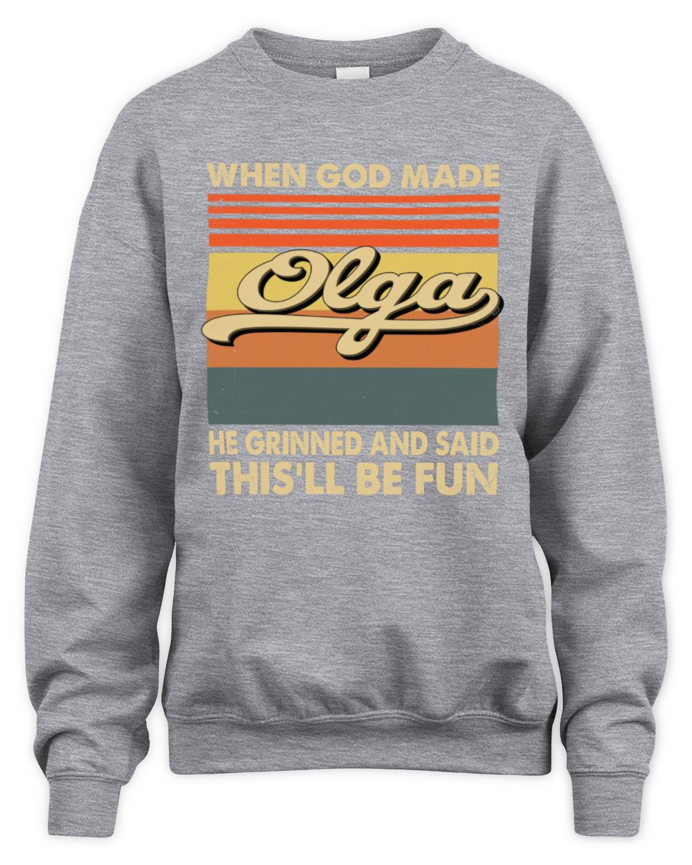 When God Made Your Name He Grinned Vintage T-Shirt OLGA M1-55 / Unisex Sweatshirt / sport grey
