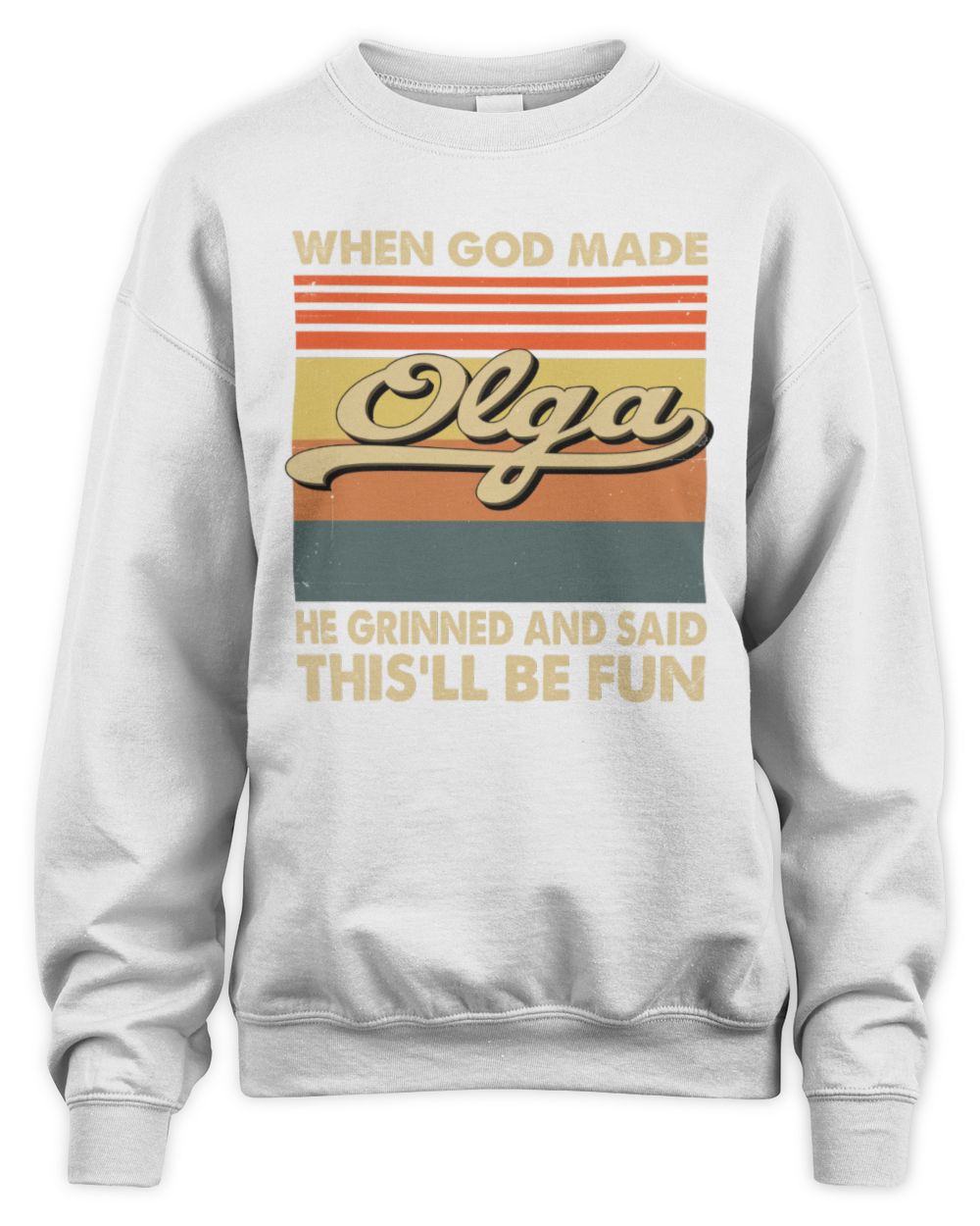 When God Made Your Name He Grinned Vintage T-Shirt OLGA M1-55 / Unisex Sweatshirt / white