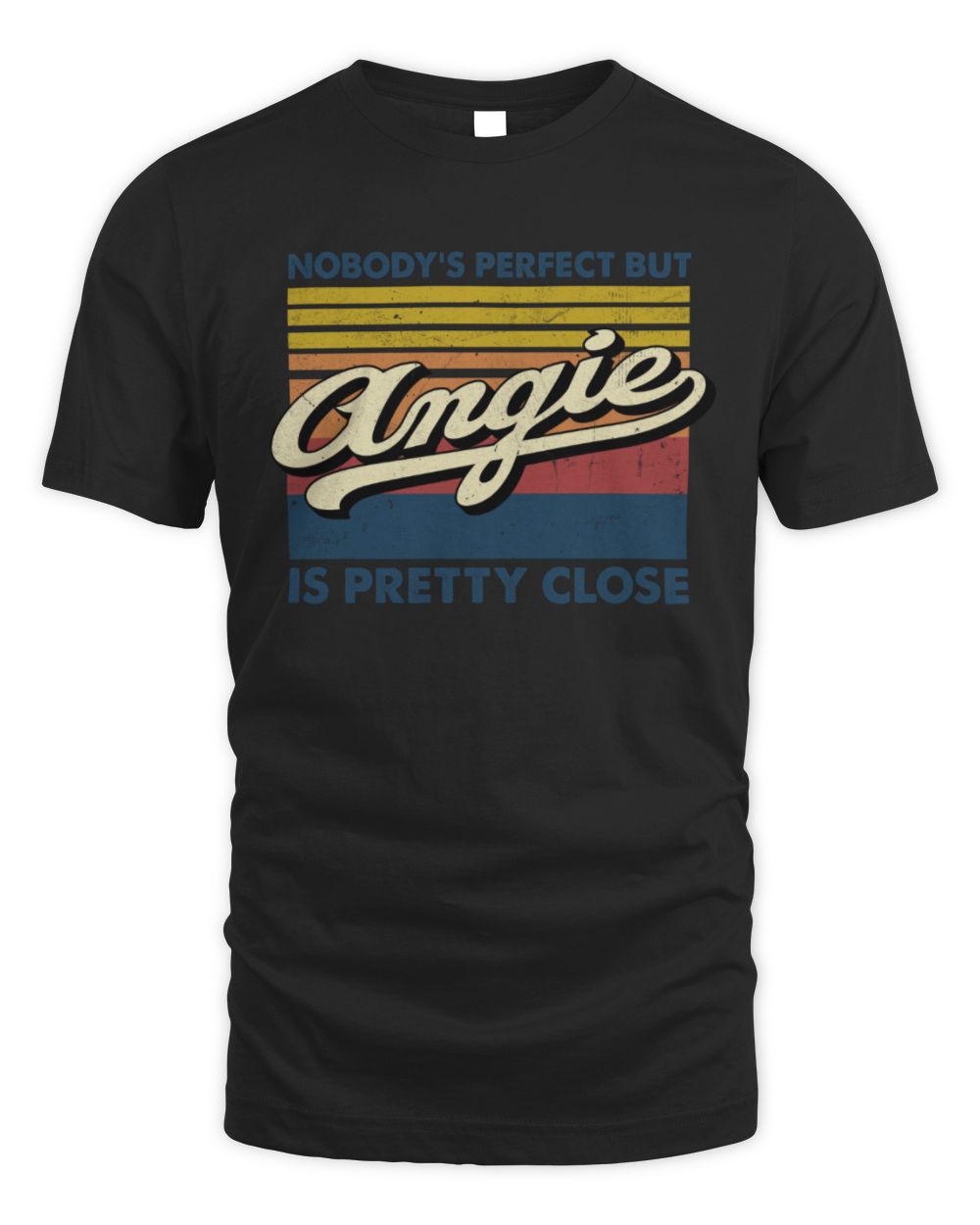 Nobody's Perfect But Your Name Is Pretty Close Retro Shirt ANGIE M1-65 / Unisex Standard T-Shirt / black