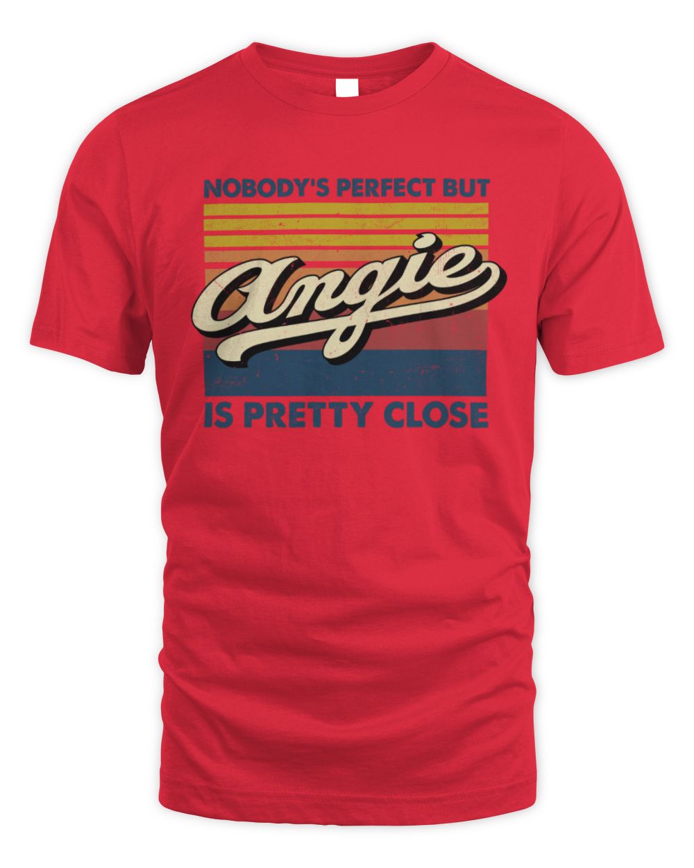 Nobody's Perfect But Your Name Is Pretty Close Retro Shirt ANGIE M1-65 / Unisex Standard T-Shirt / red