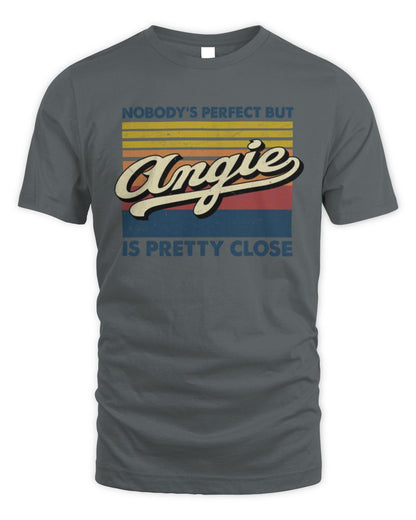 Nobody's Perfect But Your Name Is Pretty Close Retro Shirt ANGIE M1-65 / Unisex Standard T-Shirt / charcoal