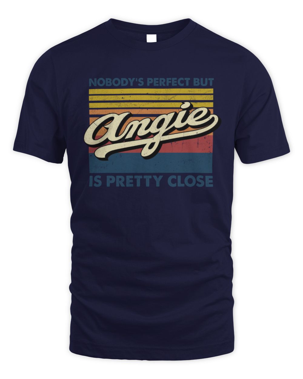 Nobody's Perfect But Your Name Is Pretty Close Retro Shirt ANGIE M1-65 / Unisex Standard T-Shirt / navy