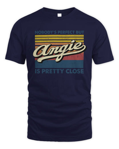 Nobody's Perfect But Your Name Is Pretty Close Retro Shirt ANGIE M1-65 / Unisex Standard T-Shirt / navy