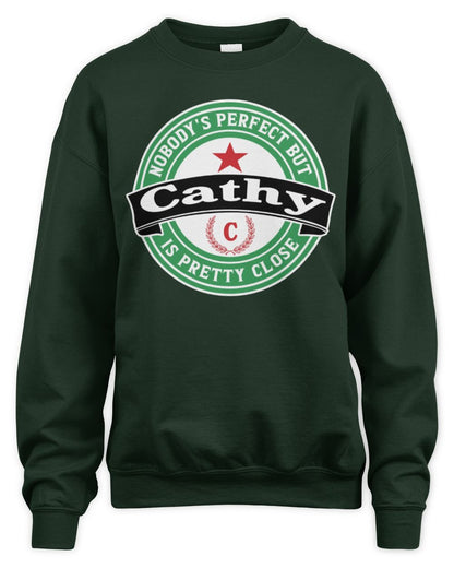 Nobody's Perfect But Your Name Is Pretty Close Heineken Beer T-Shirt CATHY M1-S85 / Unisex Sweatshirt / forest green
