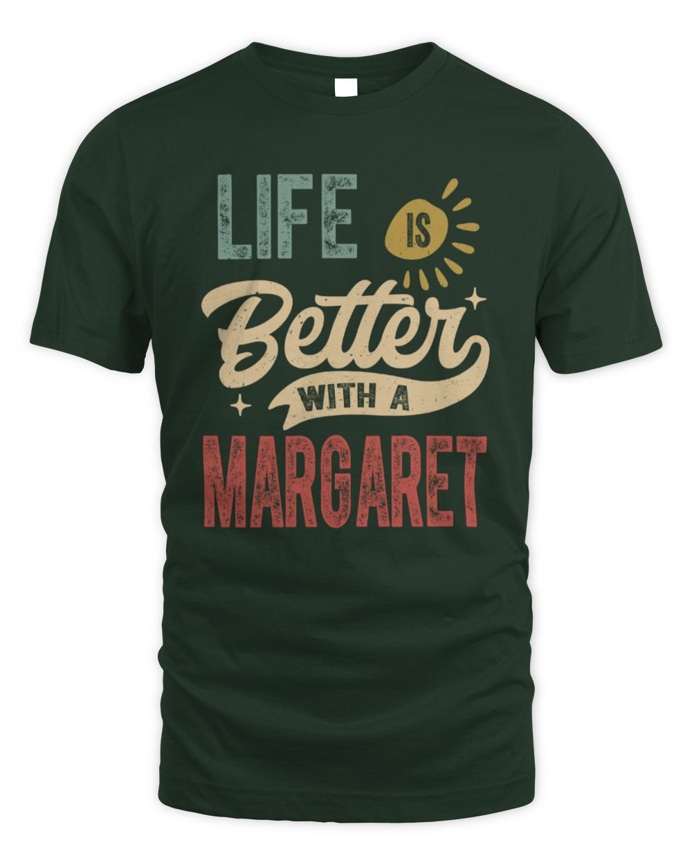 Life Is Better With a Name Personalized Retro T-Shirt MARGARET-48 / Unisex Standard T-Shirt / forest green