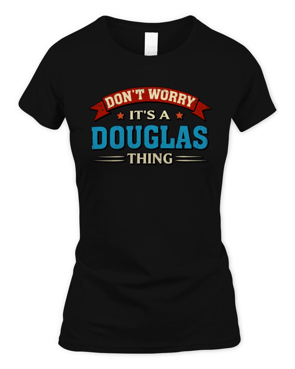Don't Worry It's a Your Name Thing Funny Retro T-Shirt DOUGLAS M1-57 / Women's Standard T-Shirt / black
