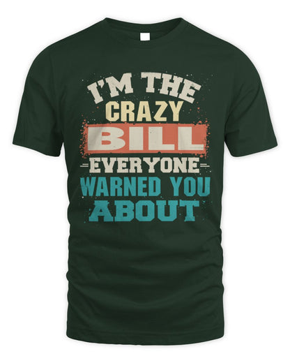 I'm the Crazy One Everyone Warned You About Retro Graphic T-Shirt BILL M1-70 / Unisex Standard T-Shirt / forest green