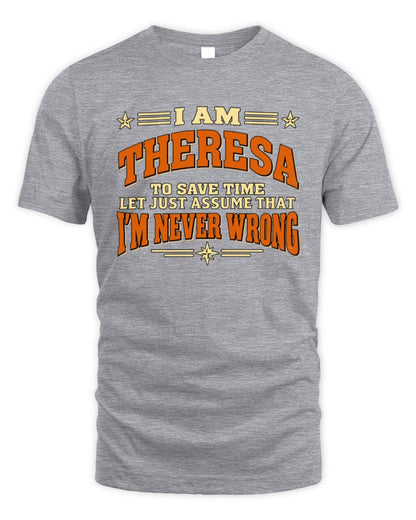 I'm Name Let's Just Assume I'm Never Wrong Retro Shirt THERESA M1-64 / Unisex Standard T-Shirt / sport grey