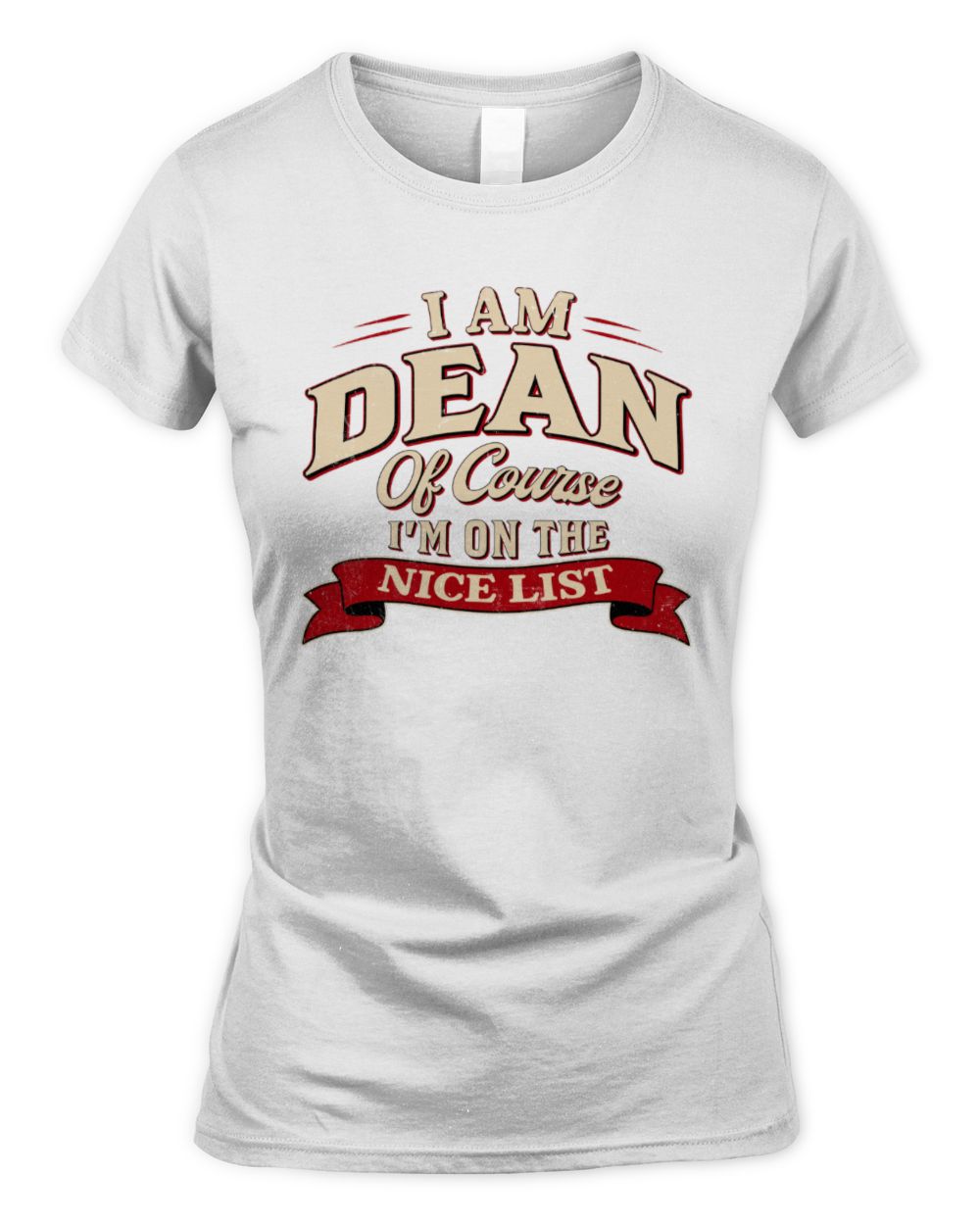 I'm Name Of Course I'm On The Nice List Funny Christmas Shirt DEAN M1-68 / Women's Standard T-Shirt / white