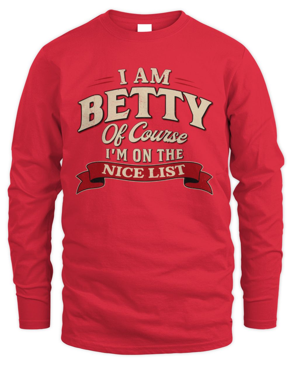 I'm Name Of Course I'm On The Nice List Funny Christmas Shirt BETTY M1-68 / Men's Long Sleeved T-Shirt / red