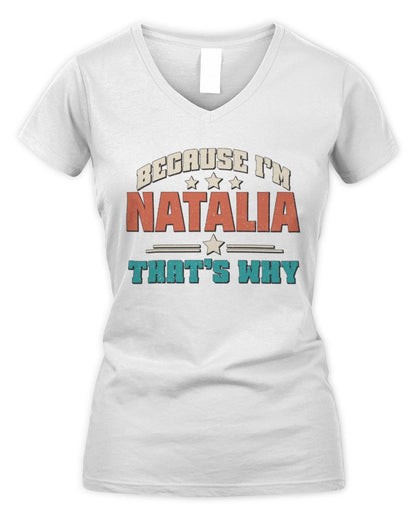 Because I'm Name That's Why Personalized Retro Shirt NATALIA-49 / Women's V-Neck T-Shirt / white