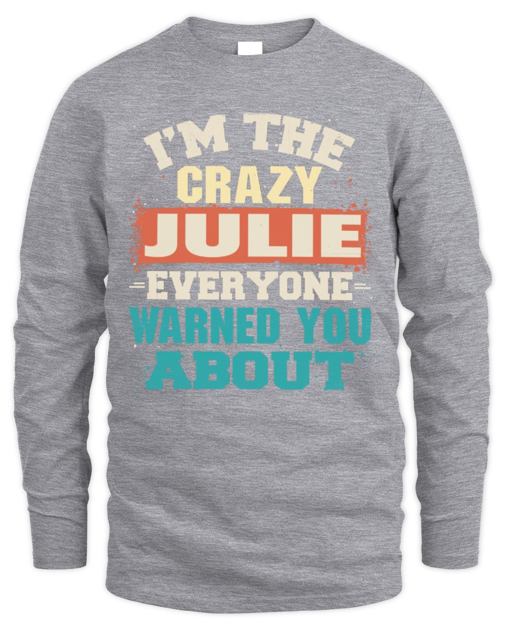 I'm the Crazy One Everyone Warned You About Retro Graphic T-Shirt JULIE M1-70 / Men's Long Sleeved T-Shirt / sport grey