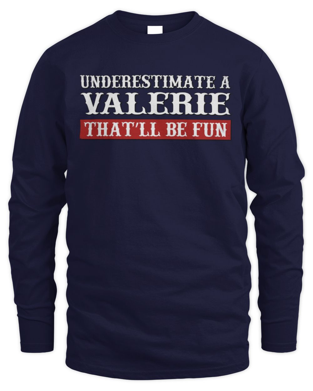 Underestimate Me That'll Be Fun Graphic T-Shirt VALERIE M1-69 / Men's Long Sleeved T-Shirt / navy