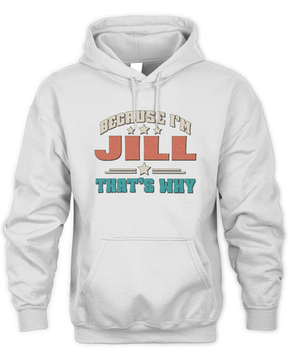 Because I'm Name That's Why Personalized Retro Shirt JILL-49 / Unisex Hoodie / white