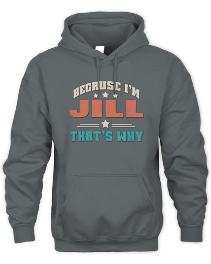 Because I'm Name That's Why Personalized Retro Shirt JILL-49 / Unisex Hoodie / charcoal