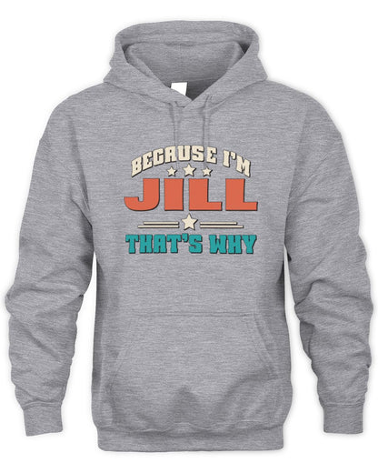 Because I'm Name That's Why Personalized Retro Shirt JILL-49 / Unisex Hoodie / sport grey