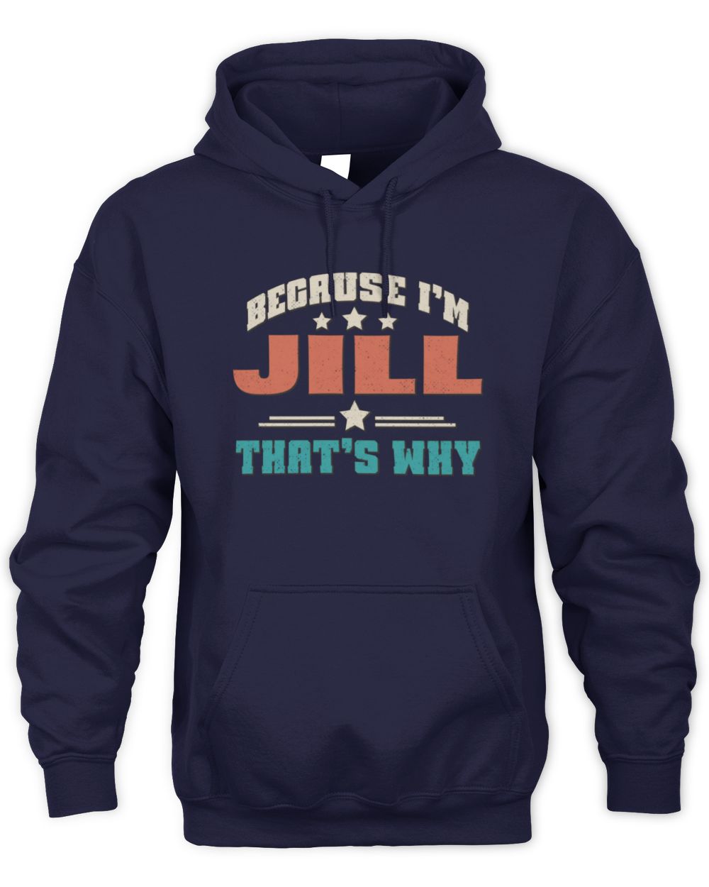 Because I'm Name That's Why Personalized Retro Shirt JILL-49 / Unisex Hoodie / navy