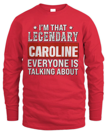I'm That Legendary Name Everyone Is Talking About Funny Graphic T-Shirt CAROLINE M1-73 / Men's Long Sleeved T-Shirt / red