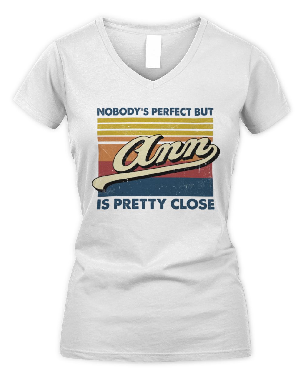 Nobody's Perfect But Your Name Is Pretty Close Retro Shirt ANN M1-65 / Women's V-Neck T-Shirt / white