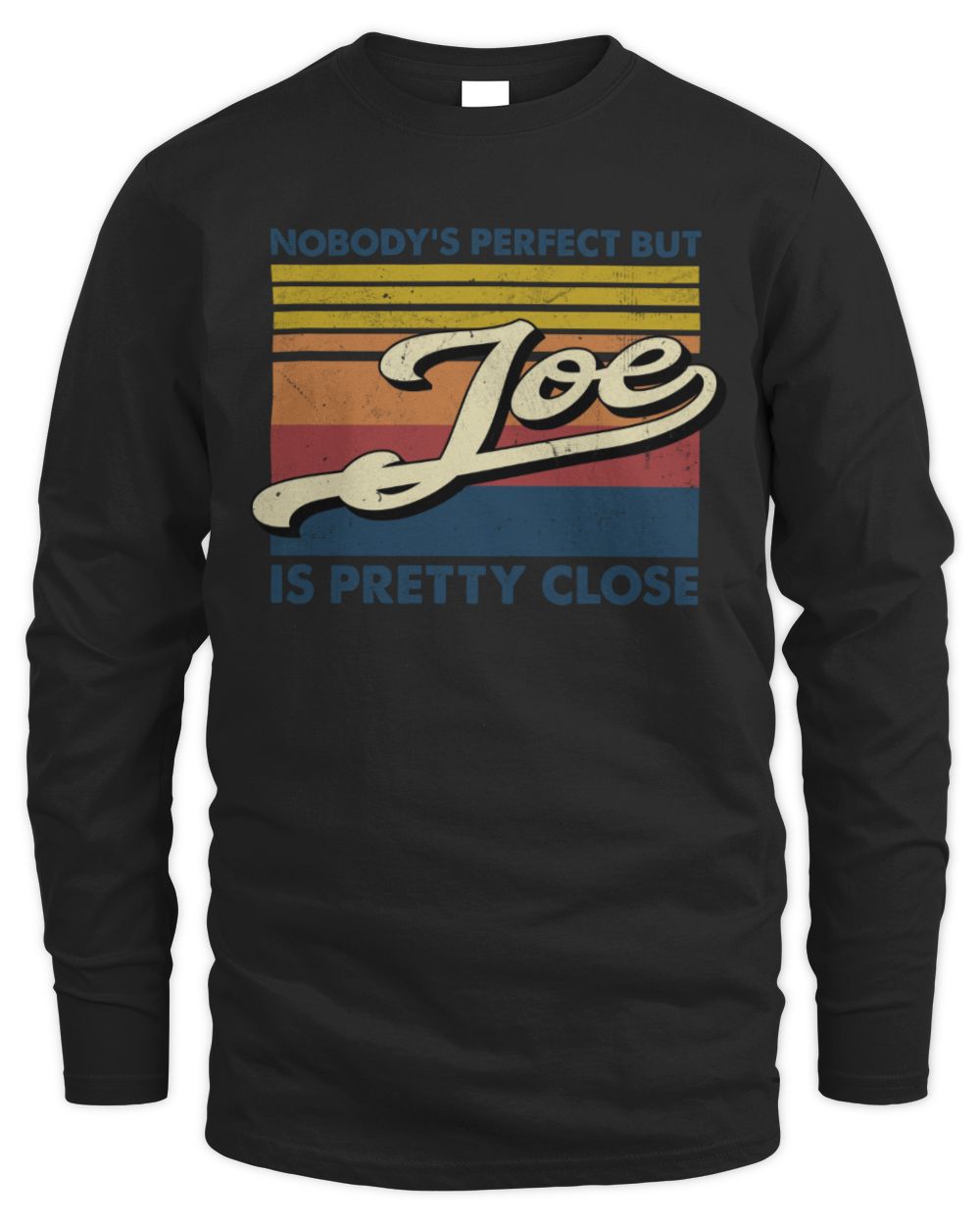 Nobody's Perfect But Your Name Is Pretty Close Retro Shirt JOE M1-65 / Men's Long Sleeved T-Shirt / black