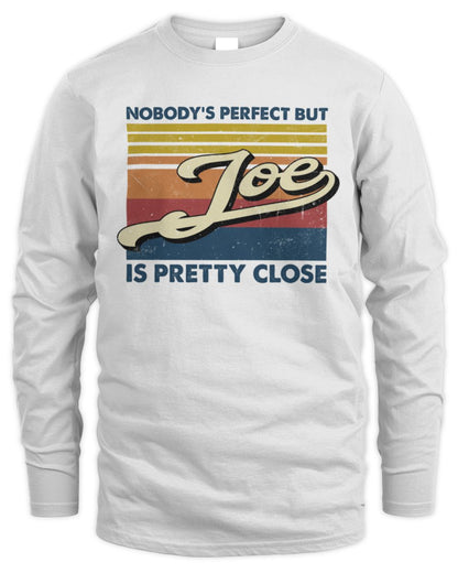 Nobody's Perfect But Your Name Is Pretty Close Retro Shirt JOE M1-65 / Men's Long Sleeved T-Shirt / white