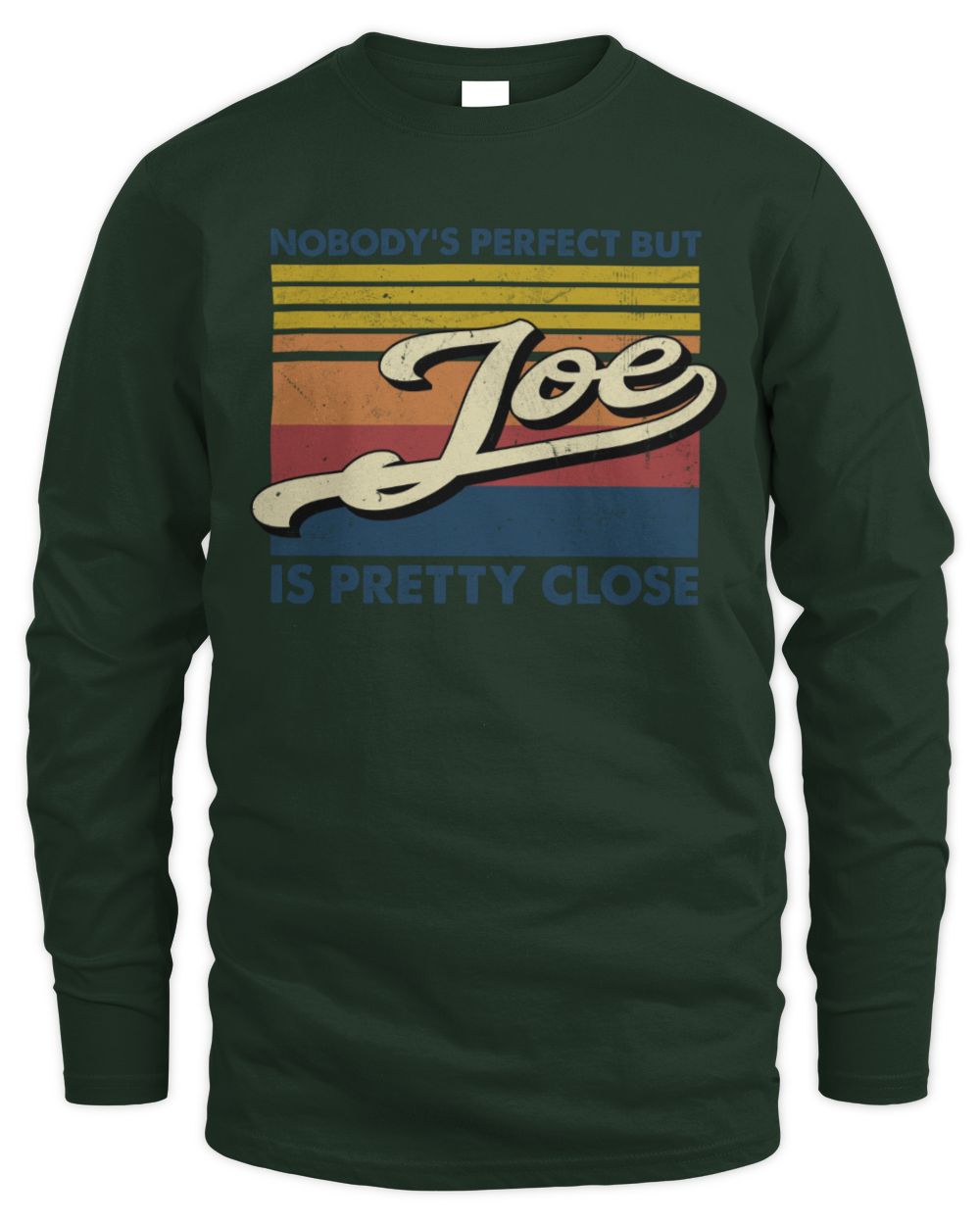 Nobody's Perfect But Your Name Is Pretty Close Retro Shirt JOE M1-65 / Men's Long Sleeved T-Shirt / forest green