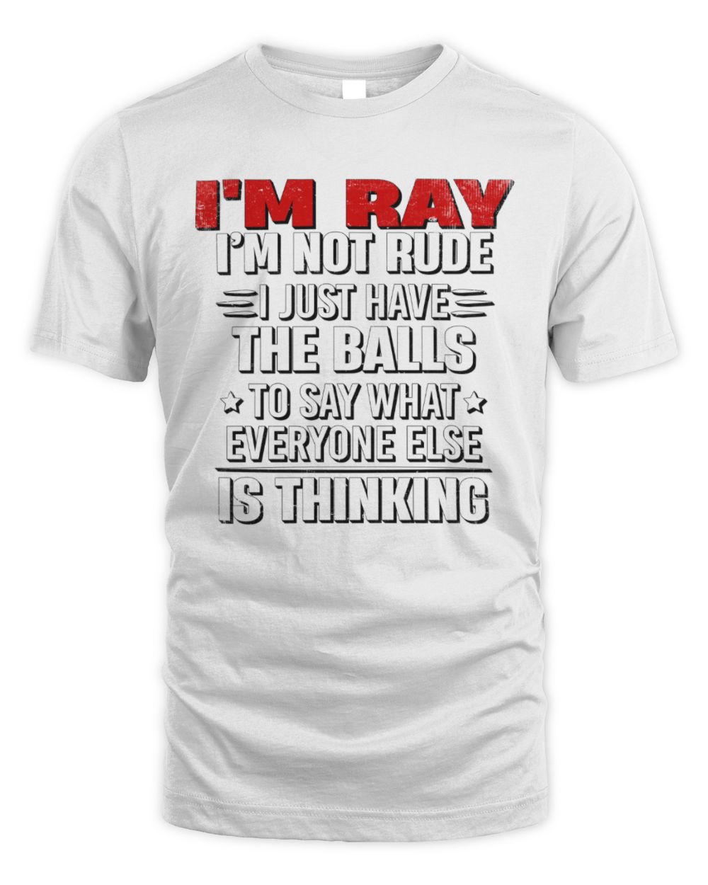 I'm Name I'm Not Rude I Just Have The Balls Funny T-Shirt RAY M1-46 / Unisex Standard T-Shirt / white