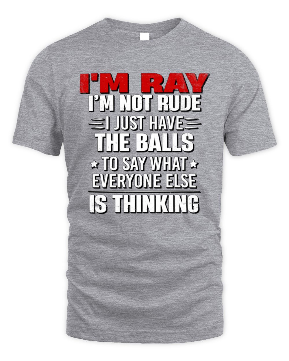 I'm Name I'm Not Rude I Just Have The Balls Funny T-Shirt RAY M1-46 / Unisex Standard T-Shirt / sport grey