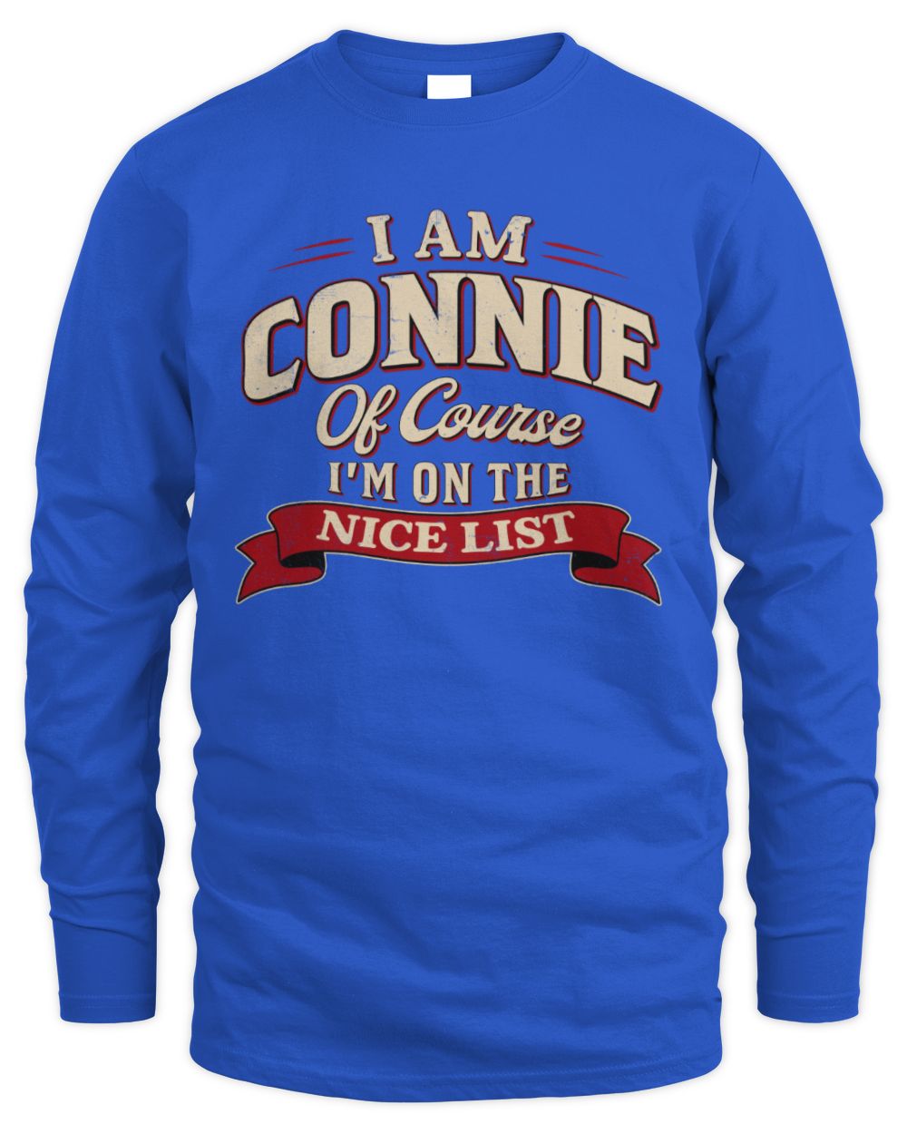 I'm Name Of Course I'm On The Nice List Funny Christmas Shirt CONNIE M1-68 / Men's Long Sleeved T-Shirt / royal