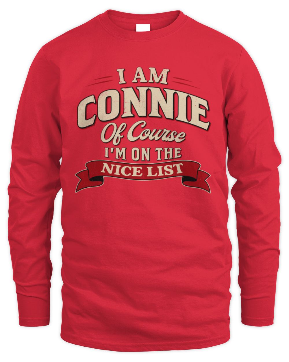 I'm Name Of Course I'm On The Nice List Funny Christmas Shirt CONNIE M1-68 / Men's Long Sleeved T-Shirt / red