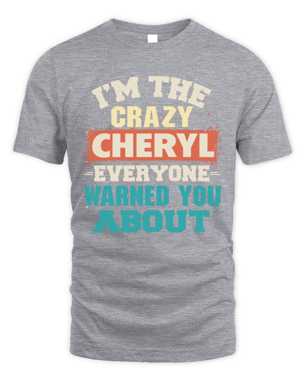I'm the Crazy One Everyone Warned You About Retro Graphic T-Shirt CHERYL M1-70 / Unisex Standard T-Shirt / sport grey