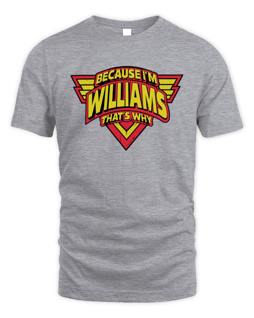 Because I'm Name That's Why Red and Yellow Logo Graphic T-Shirt WILLIAMS M1-75 / Unisex Standard T-Shirt / sport grey