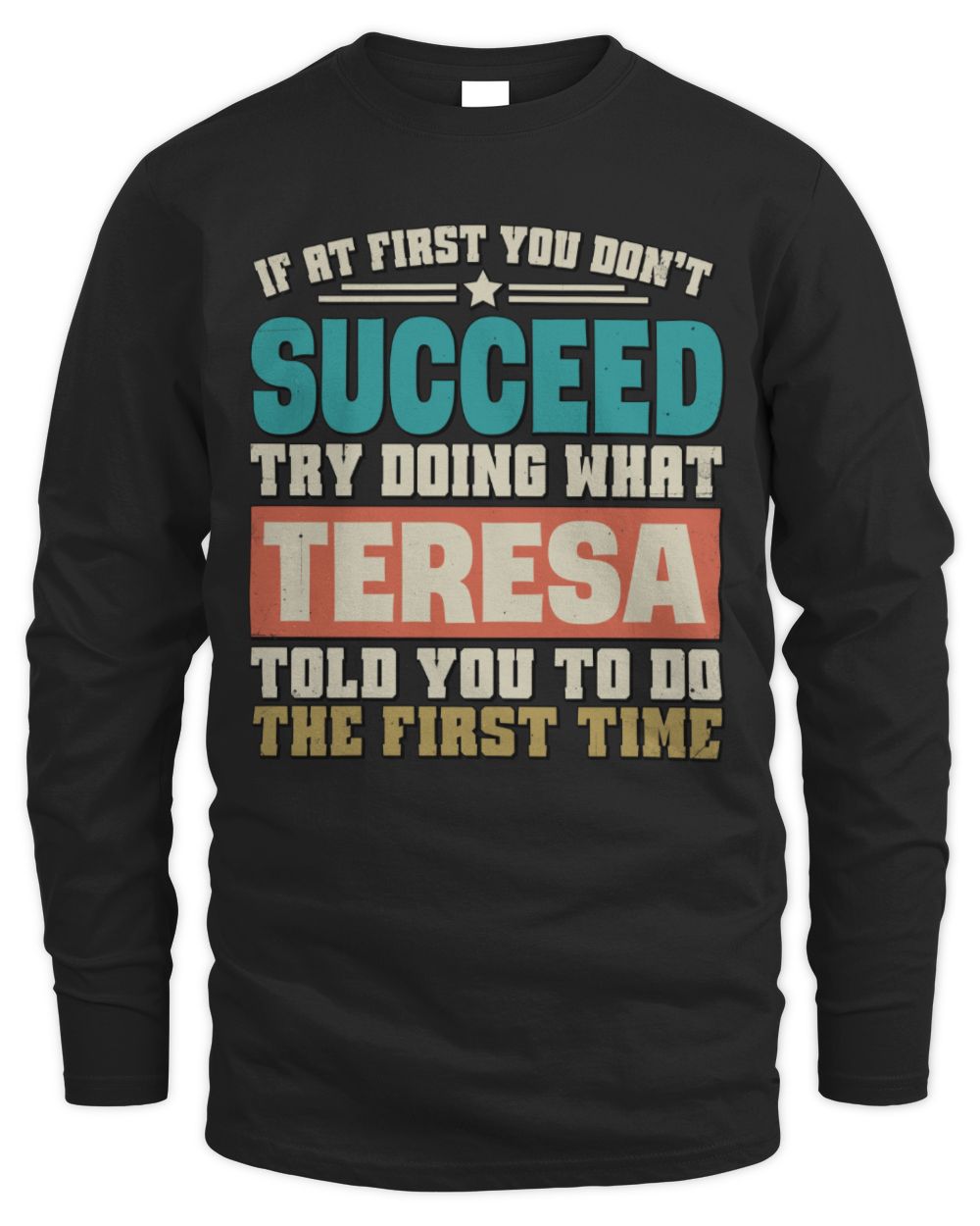 If at First You Don't Succeed Funny Vintage Shirt TERESA M1-53 / Men's Long Sleeved T-Shirt / black