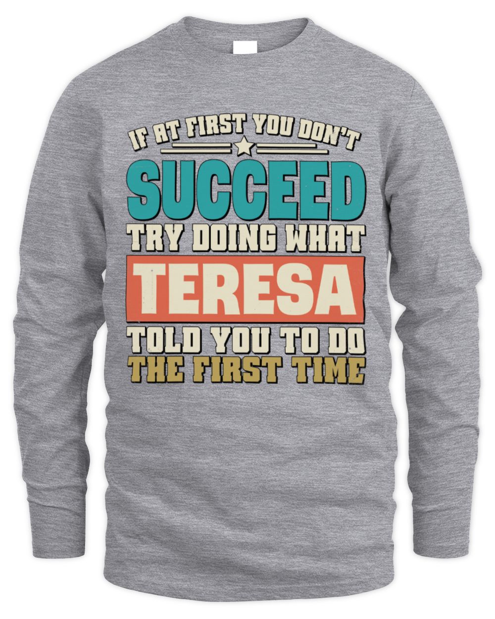 If at First You Don't Succeed Funny Vintage Shirt TERESA M1-53 / Men's Long Sleeved T-Shirt / sport grey