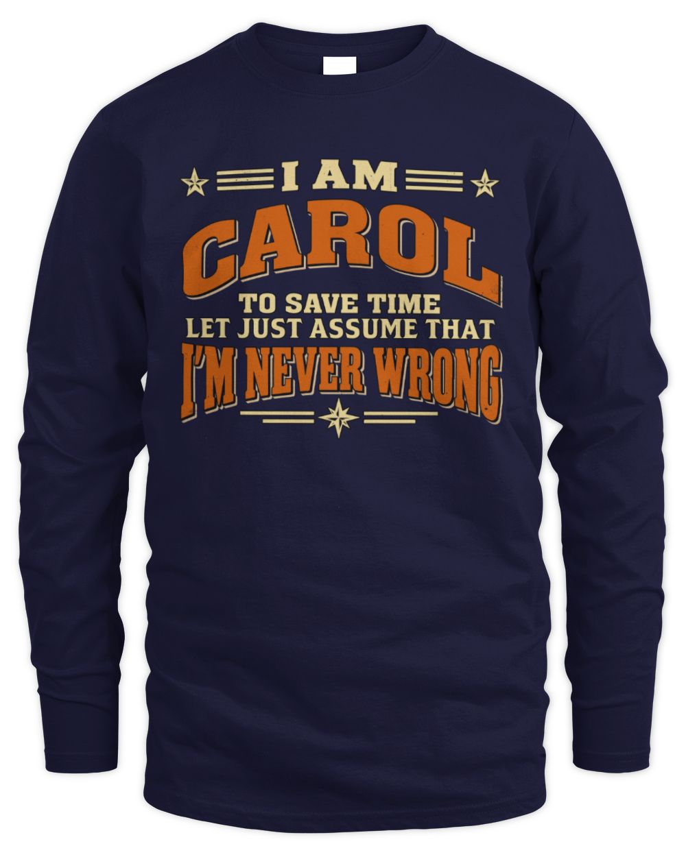 I'm Name Let's Just Assume I'm Never Wrong Retro Shirt CAROL M1-64 / Men's Long Sleeved T-Shirt / navy