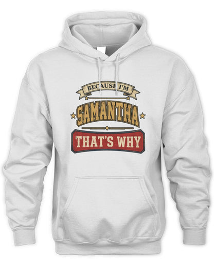 Because I'm Name That's Why Americana T-Shirt SAMANTHA M1-S88 / Unisex Hoodie / white