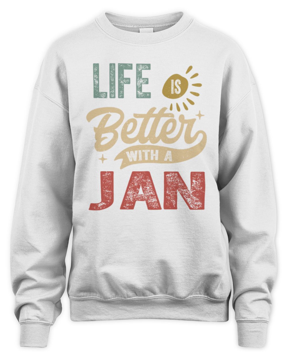 Life Is Better With a Name Personalized Retro T-Shirt JAN-48 / Unisex Sweatshirt / white