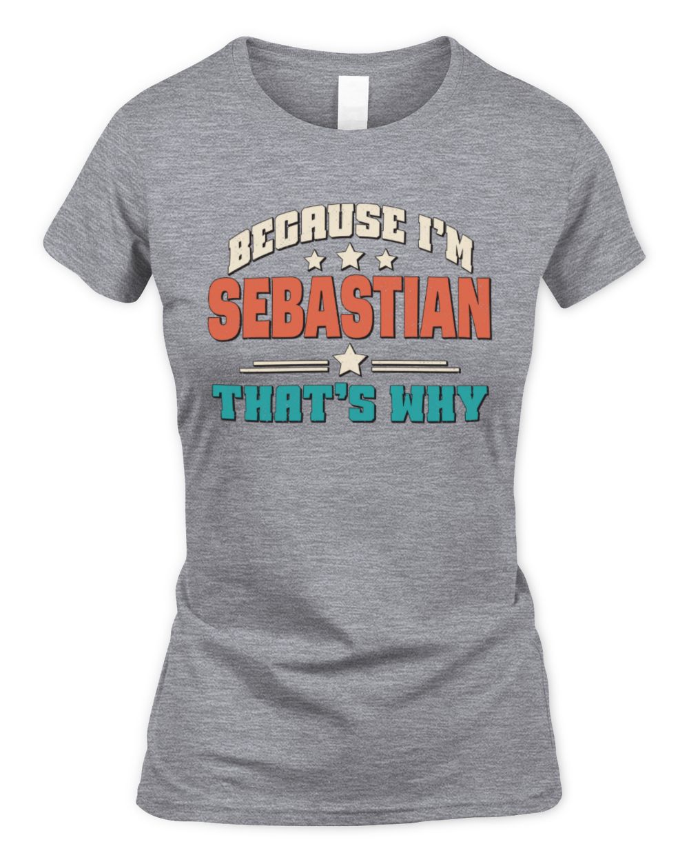 Because I'm Name That's Why Personalized Retro Shirt SEBASTIAN-49 / Women's Standard T-Shirt / sport grey