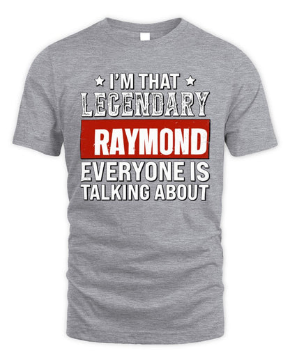 I'm That Legendary Name Everyone Is Talking About Funny Graphic T-Shirt RAYMOND M1-73 / Unisex Standard T-Shirt / sport grey