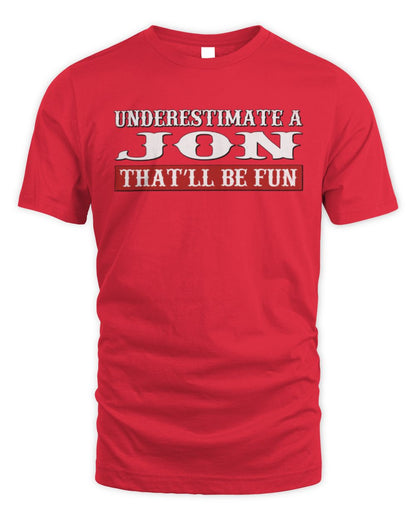 Underestimate Me That'll Be Fun Graphic T-Shirt JON M1-69 / Unisex Standard T-Shirt / red