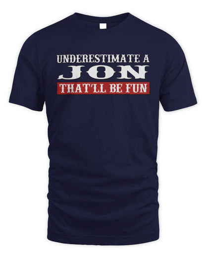 Underestimate Me That'll Be Fun Graphic T-Shirt JON M1-69 / Unisex Standard T-Shirt / navy
