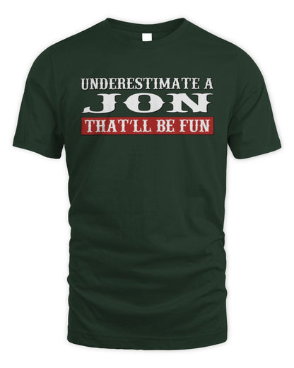Underestimate Me That'll Be Fun Graphic T-Shirt JON M1-69 / Unisex Standard T-Shirt / forest green