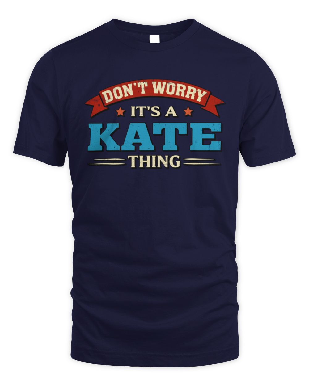 Don't Worry It's a Your Name Thing Funny Retro T-Shirt KATE M1-57 / Unisex Standard T-Shirt / navy