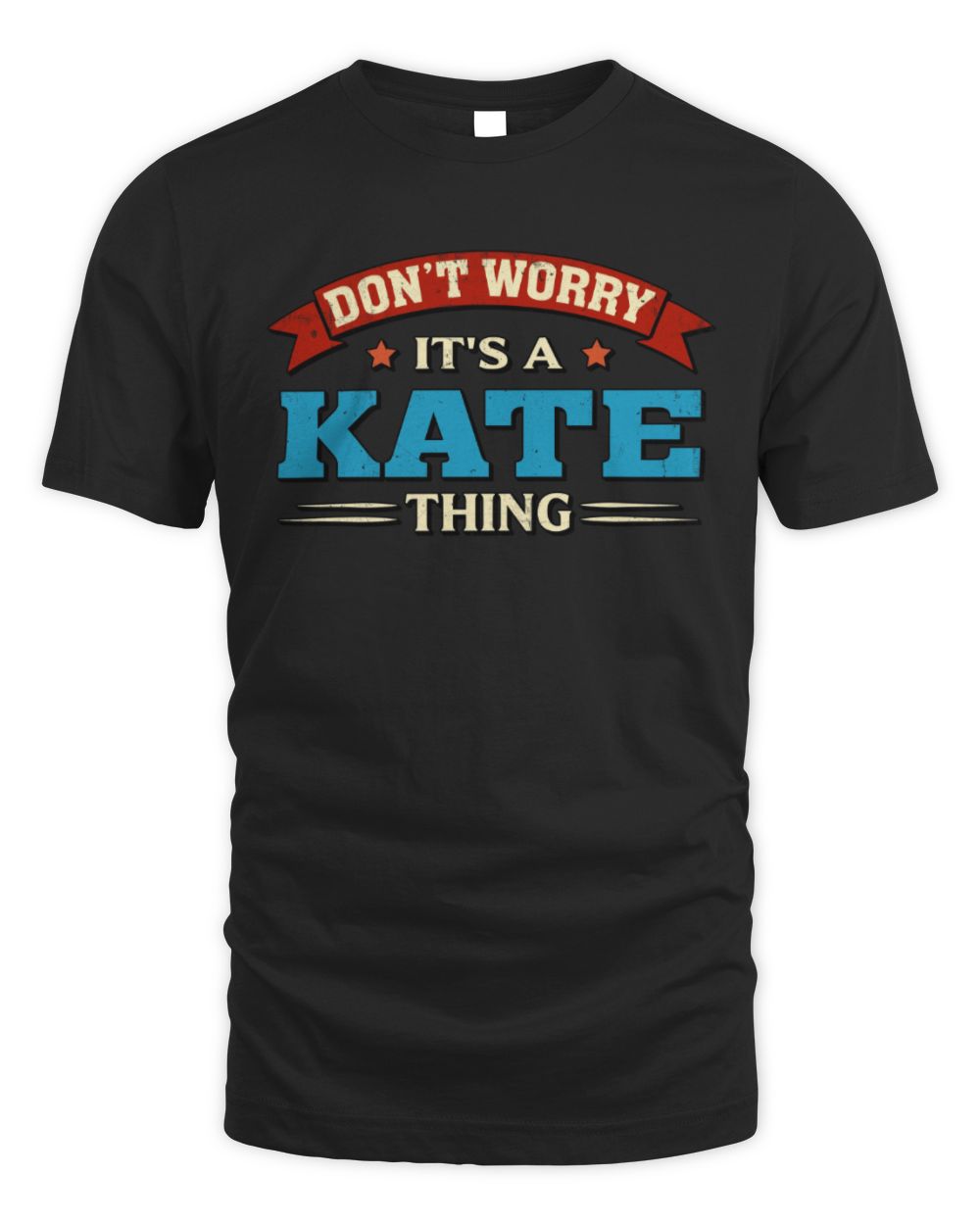 Don't Worry It's a Your Name Thing Funny Retro T-Shirt KATE M1-57 / Unisex Standard T-Shirt / black